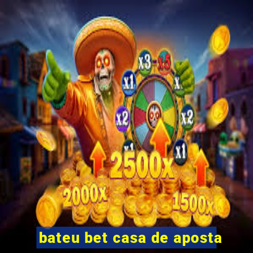 bateu bet casa de aposta