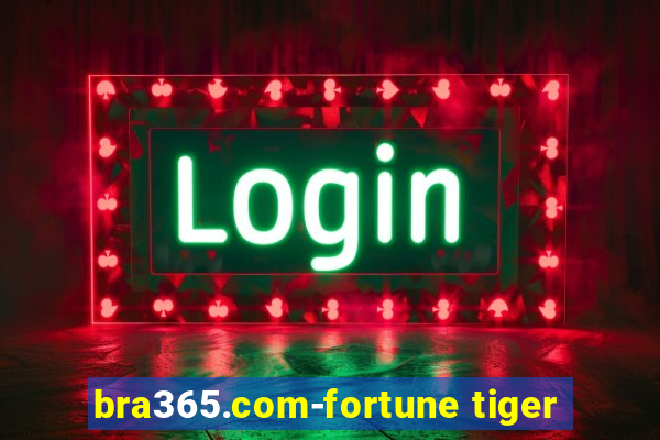 bra365.com-fortune tiger