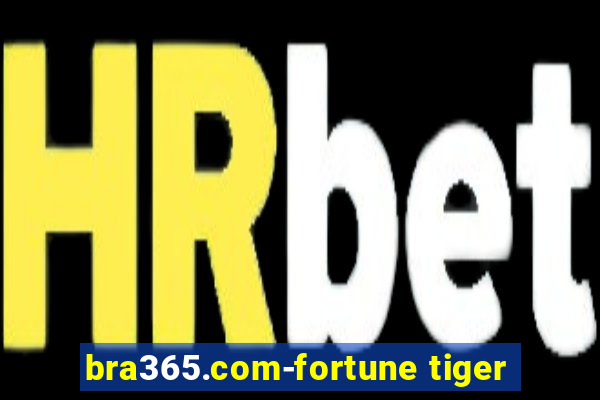 bra365.com-fortune tiger