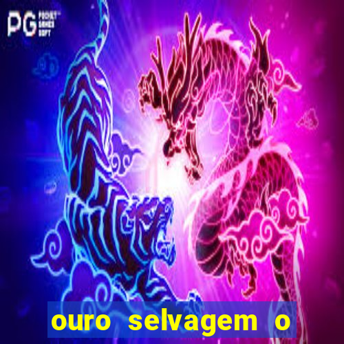 ouro selvagem o que aconteceu na vida