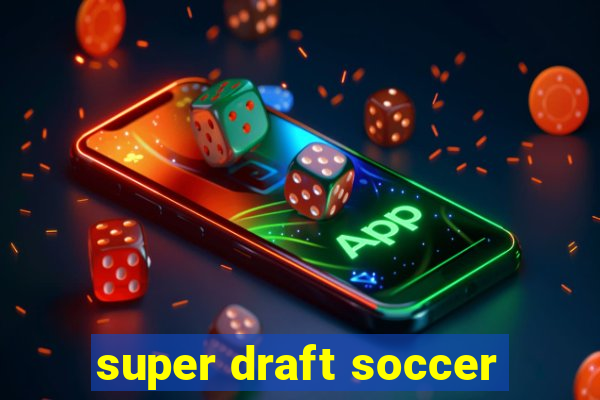 super draft soccer