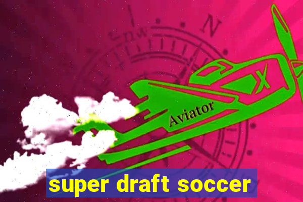 super draft soccer