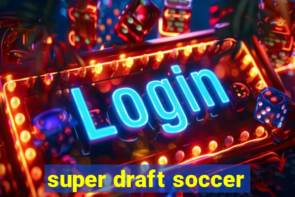 super draft soccer