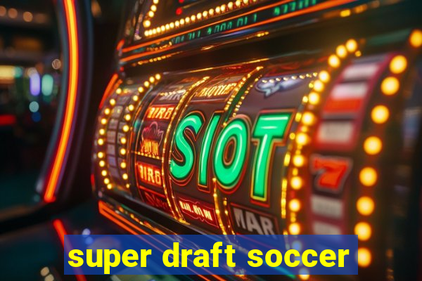 super draft soccer