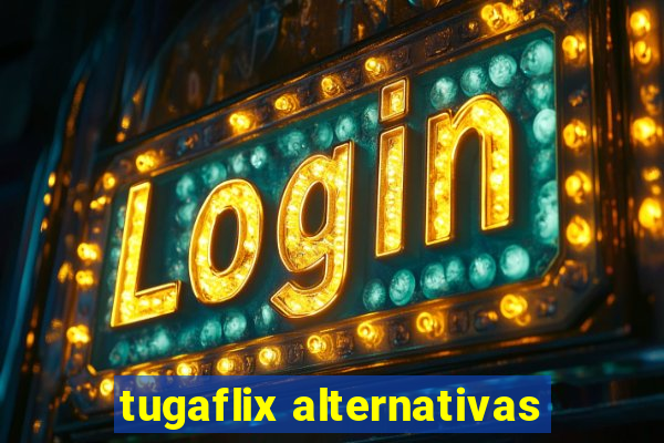 tugaflix alternativas