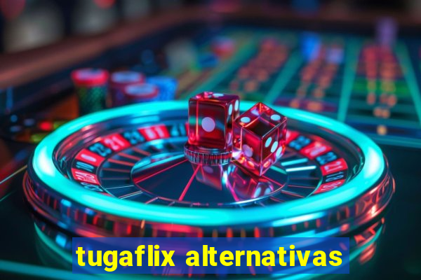 tugaflix alternativas