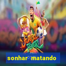 sonhar matando porco jogo do bicho