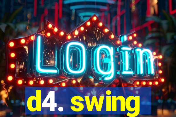 d4. swing