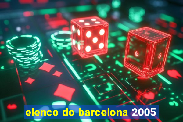 elenco do barcelona 2005