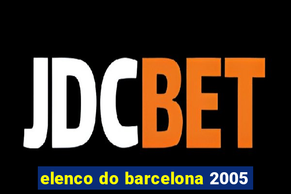 elenco do barcelona 2005