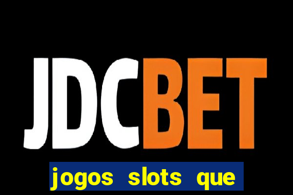 jogos slots que pagam no cadastro