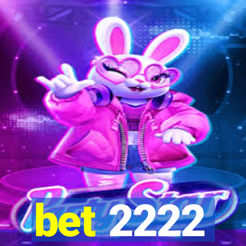 bet 2222