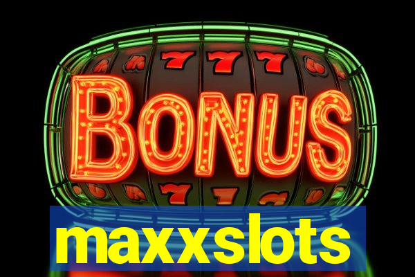 maxxslots