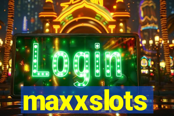 maxxslots