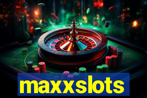 maxxslots