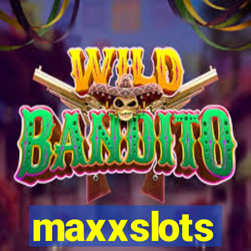 maxxslots