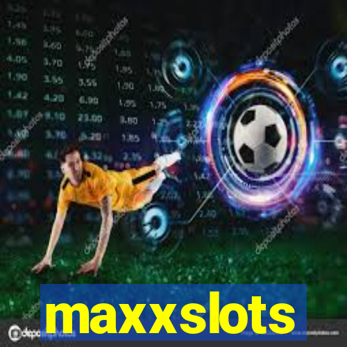 maxxslots