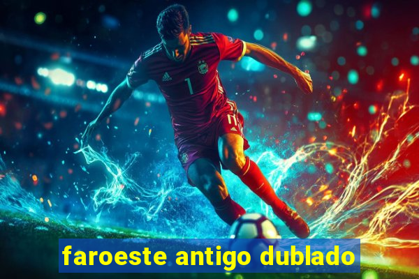 faroeste antigo dublado