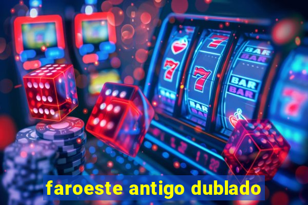 faroeste antigo dublado