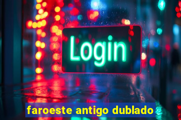 faroeste antigo dublado