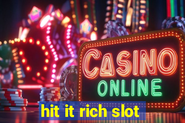 hit it rich slot