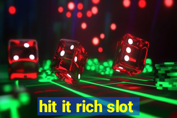 hit it rich slot