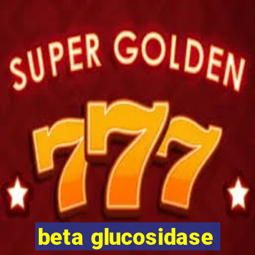 beta glucosidase