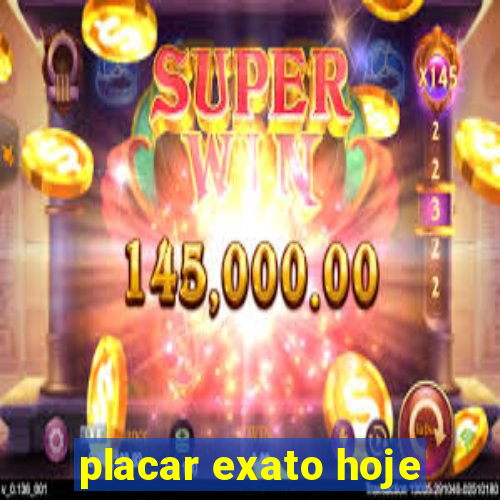 placar exato hoje