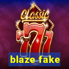 blaze fake