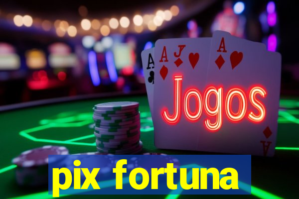 pix fortuna