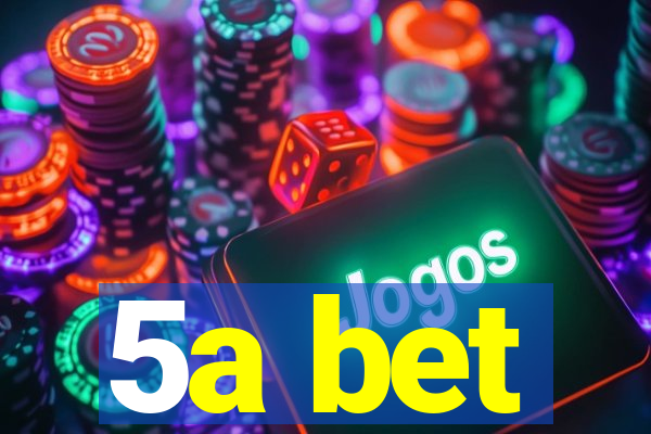 5a bet