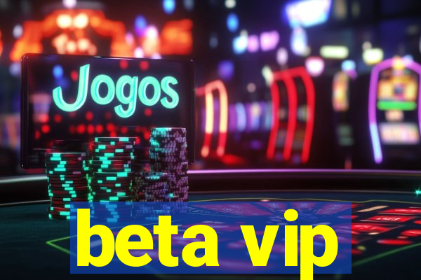 beta vip