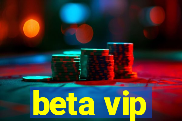 beta vip