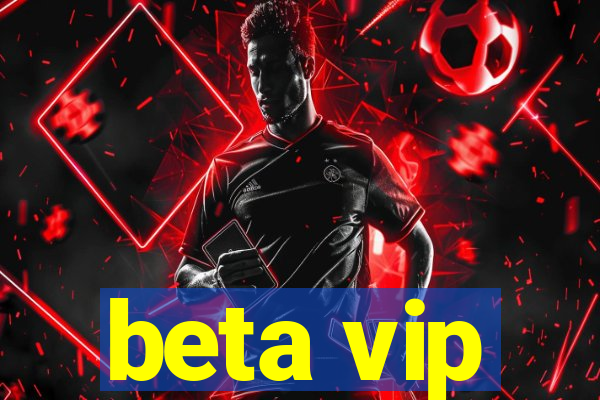 beta vip