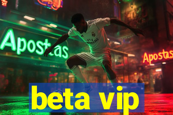 beta vip