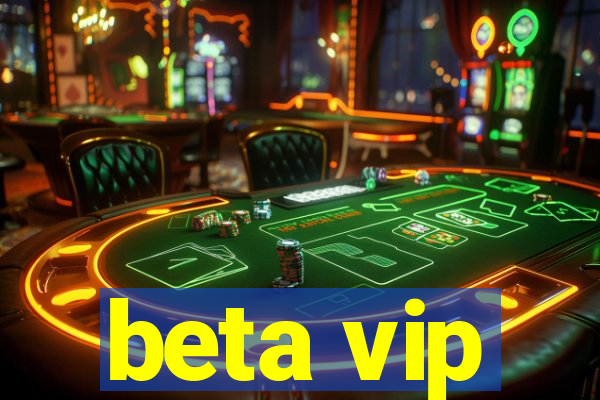 beta vip