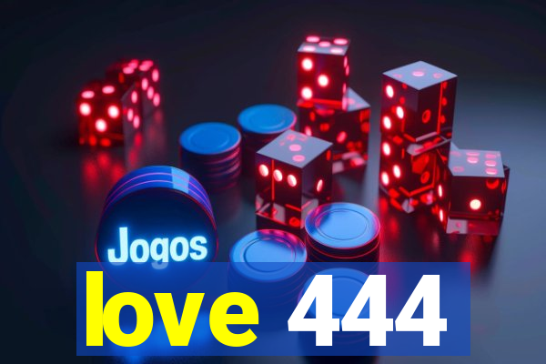 love 444