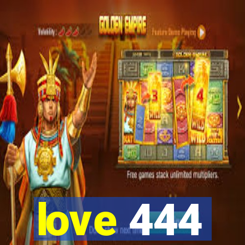 love 444