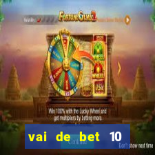 vai de bet 10 reais no cadastro