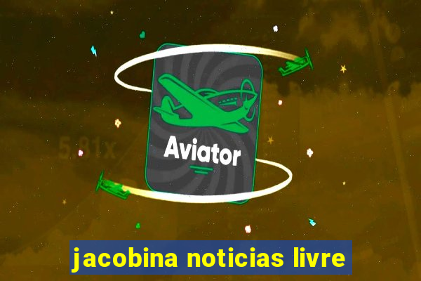 jacobina noticias livre