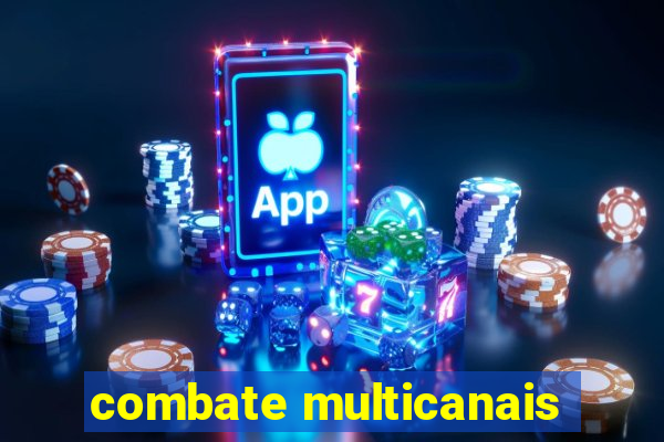 combate multicanais