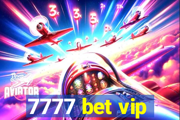 7777 bet vip