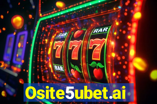 Osite5ubet.ai