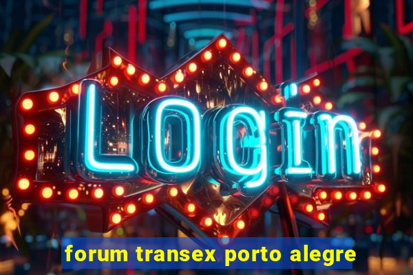 forum transex porto alegre