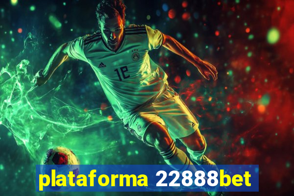 plataforma 22888bet