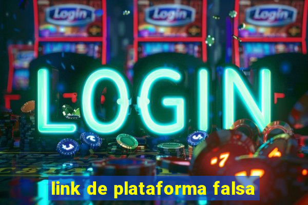 link de plataforma falsa