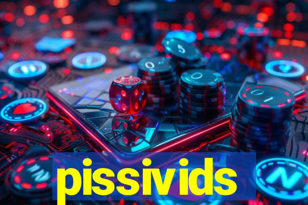 pissivids