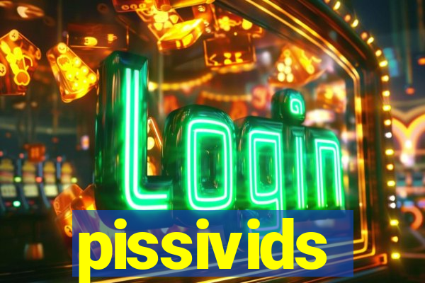 pissivids