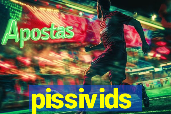 pissivids