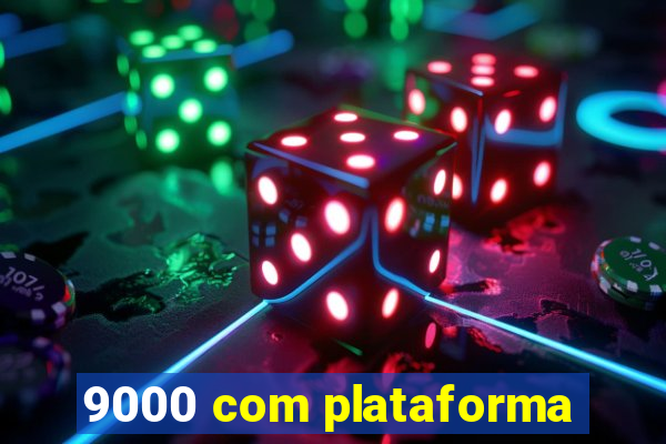 9000 com plataforma